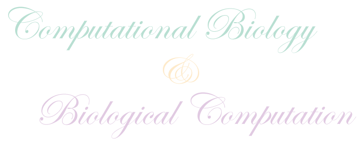Computational Biology & Biological Computation